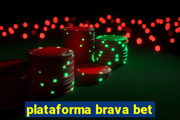 plataforma brava bet